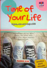 Image of Time Of Your Life : Bagimu, Masa Muda Hanya Sekali
