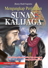 Image of Mengungkap Perjalan SUNAN KALIJAGA: Dari Putra Adipati maling dan perampok sampai seorang wali