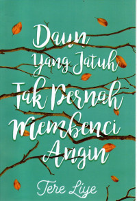 Image of DAUN YANG JATUH TAK PERNAH MEMBENCI ANGIN