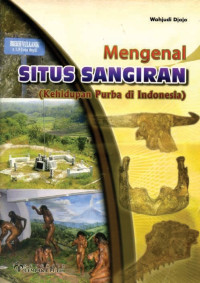 Image of MENGENAL SITUS SANGIRAN (KEHIDUPAN PURBA DI INDONESIA)