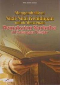 Image of Mengembalikan Nilai-Nilai Kehidupan untuk Mencegah Pemakaian Narkoba di Kalangan Pelajar
