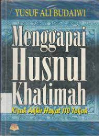 Image of Menggapai Husnul Khatimah Kisah Akhir Hayat 110 Tokoh
